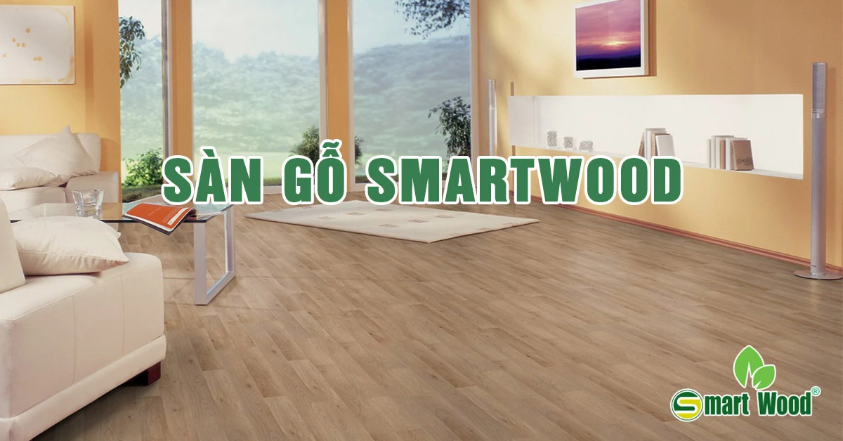 Sàn gỗ Smartwood có tốt không?